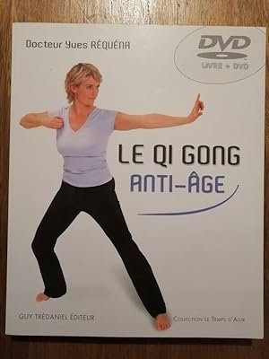 Le Qi Gong anti âge avec DVD 2010 - REQUENA Yves - Vieillisement et Médecine énergétique chinoise...