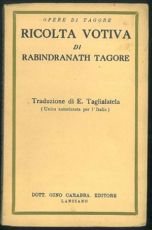 Opere di Tagore. Ricolta votiva. Traduzione di E. Taglialatela (Unica autorizzata per l'Italia).