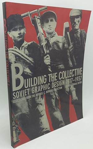 BUILDING THE COLLECTIVE [Soviet Graphic Design 1917-1937]