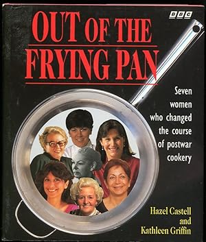 Out of the Frying Pan Seven Women Who Have Changed the Course of Postwar Cookery