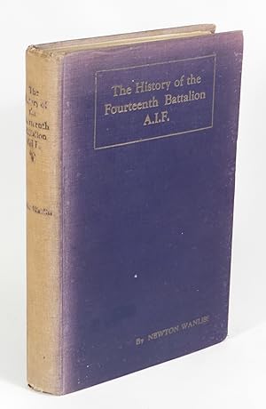 The History of the Fourteenth Battalion, A.I.F. - Being the Story of the Vicissitudes of an Austr...