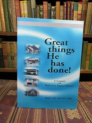 Great Things He Has Done, A Century of Malaysian Baptist History