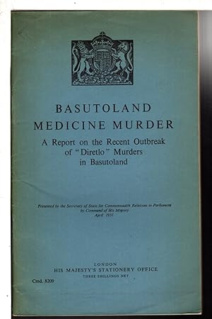 BASUTOLAND MEDICINE MURDER. A Report on the Recent Outbreak ofd 'Diretlo' Murders in Basutoland.