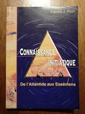 Connaissance initiatique Tome 1 De l Atlantide aux Esséniens 2004 - PETRI Patrick - Symbolisme My...