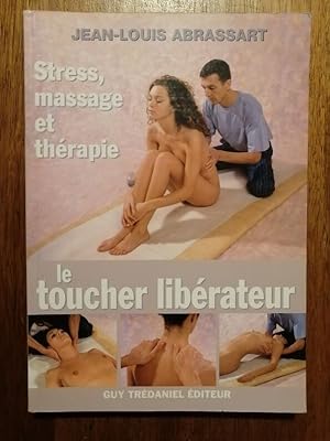 Le toucher libérateur Stress Massage et Thérapie 2001 - ABRASSART Jean Louis - Exemples Physiolog...