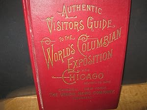 Authentic Visitors' Guide To The World's Columbian Exposition And Chicago May 1 To October 30, 1893
