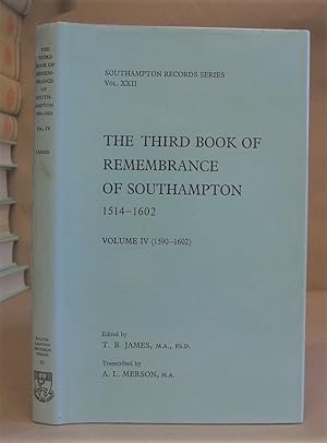 The Third Book Of Remembrance Of Southampton 1514 - 1602 Volume IV ( 1590 - 1602 )