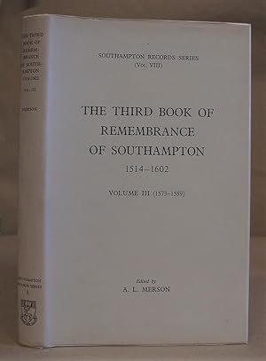 The Third Book Of Remembrance Of Southampton 1514 - 1602 Volume III ( 1573 - 1589 )