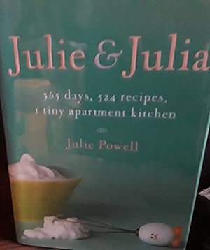Julie & Julia: 365 Days, 524 Recipes, 1 Tiny Apartment Kitchen. // FIRST EDITION //