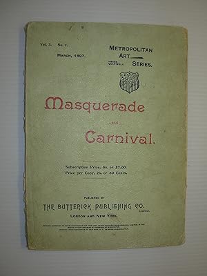 Masquerade and Carnival: Their Customs and Costumes (Metropolitan Art Series, Vol. 3, No 1, March...