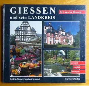 Giessen und sein Landkreis. deutsch, English, français / Rolf K. Wegst ; Norbert Schmidt / Bei un...