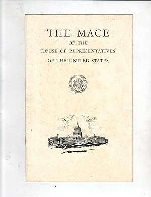 THE MACE OF THE HOUSE OF REPRESENTATIVES OF THE UNITED STATES: A BRIEF HISTORY OF THE ORIGIN AND ...