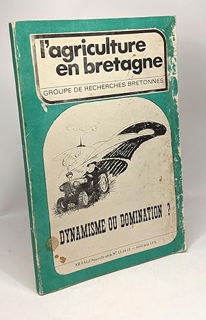 L'agriculture en Bretagne - groupe de recherches bretonnes - Dynamisme ou Domination? - n°13-14-1...