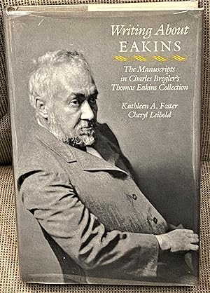 Writing about Eakins, The Manuscripts in Charles Bregler's Thomas Eakins Collection