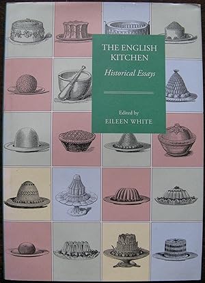 The English Kitchen (Food and Society) Historical Essays by Eileen White. 2007. 1st Edition