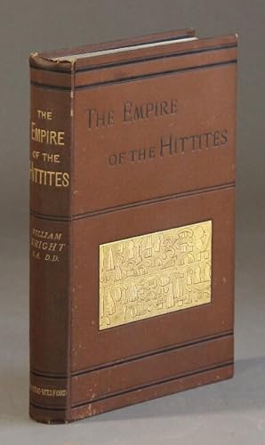 The empire of the Hittites . With decipherment of Hittite inscriptions by Prof. A.H. Sayce, LL. D...