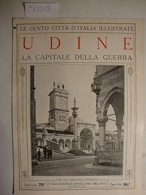 Le cento città d'Italia illustrate - Udine - La capitale della guerra