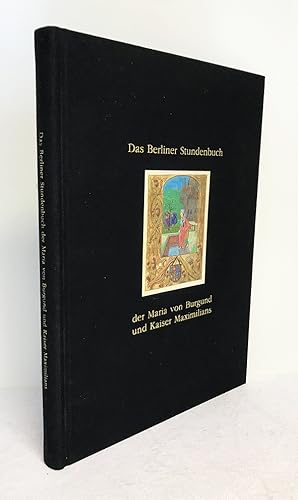 Das Berliner Stundenbuch der Maria von Burgund und Kaiser Maximilians -- Berlin Hours of Mary of ...