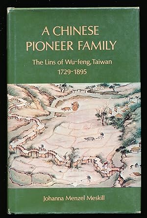 A Chinese Pioneer Family: The Lins of Wu-feng, Taiwan, 1729-1895 (Studies of the East Asian Insti...