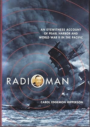 Radioman. An Eyewitness Account of Pearl Harbor and WWII in the Pacific