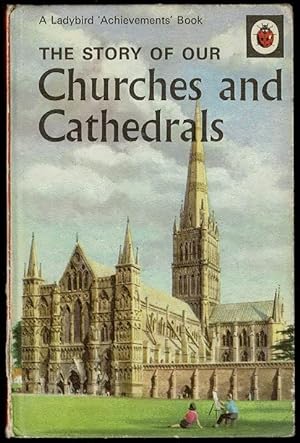 The Story of Our Churches and Cathedrals (A Ladybird Achievements Book)