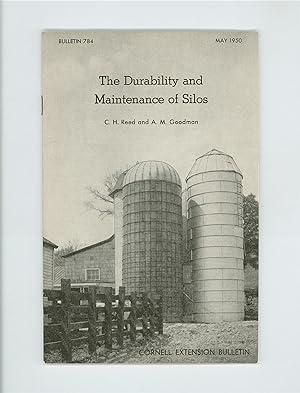 The Durability and Maintenance of Silos by C. H. Reed & A. M. Goodman. Cornell Extension Bulletin...