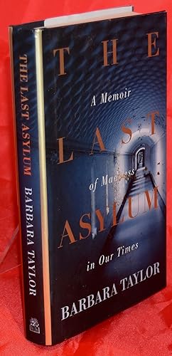 The Last Asylum: A Memoir of Madness in our Times. First Printing