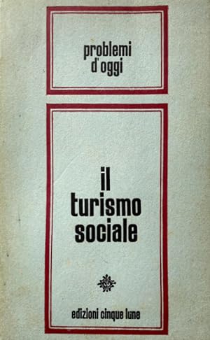 IL TURISMO SOCIALE: ATTI DELLA TAVOLA ROTONDA ORGANIZZATA A ROMA IL 2 MARZO 1967 DALL'UFFICIO PRO...