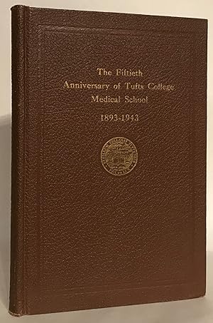 Proceedings Commemorating the Fiftieth Anniversary of Tufts College Medical School 1893-1943.