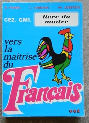 Vers la maîtrise du français. CE2 - CM 1. Livre du Maître.