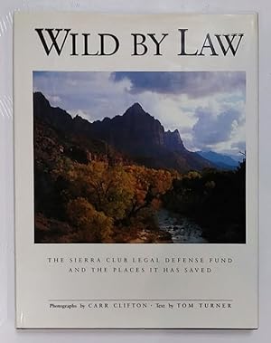 Wild by Law: The Sierra Club Legal Defense Fund and the Places It Has Saved