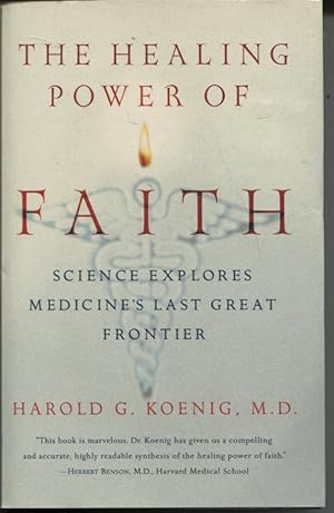 The Healing Power of Faith : Science Explores Medicine's Last Great Frontier