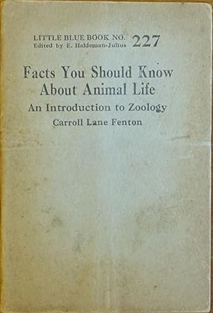 Facts You Should Know About Animal Life: An Introduction to Zoology (Little Blue Book # 227)