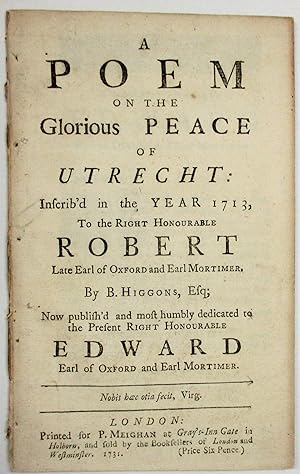 A POEM ON THE GLORIOUS PEACE OF UTRECHT: INSCRIB'D IN THE YEAR 1713, TO THE RIGHT HONOURABLE ROBE...