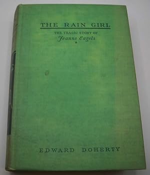 The Rain Girl: The Tragic Story of Jeanne Eagels