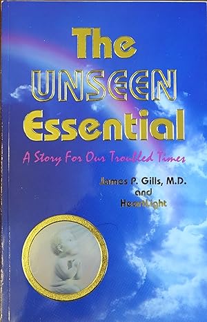 The Unseen Essential: A Story for Our Ttroubled Times