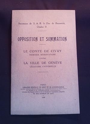 Opposition et sommation - Le Comte de Civry héritier réservataire contre la ville de Genève légat...