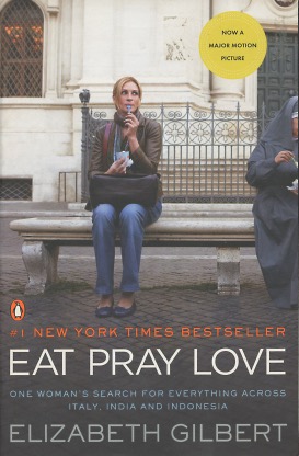 Eat Pray Love: One Woman's Search For Everything Across Italy, India And Indonesia