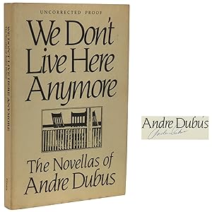 We Don't Live Here Anymore: The Novellas of Andre Dubus [Uncorrected Proof]