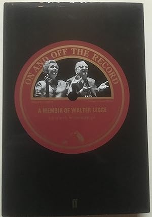 On And Off The Record - A Memoir Of Walter Legge