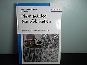 Plasma-Aided Nanofabrication; From Plasma Sources to Nanoassembly