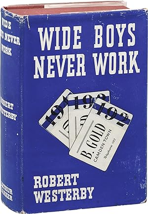 Wide Boys Never Work (First UK Edition)