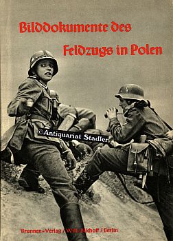Bilddokumente des Feldzugs in Polen. Ein Bildwerk der Front in unbekannten Aufnahmen.