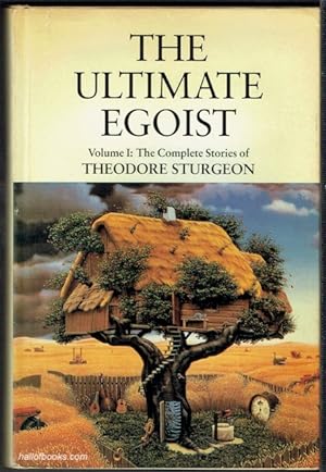 The Ultimate Egoist Volume I: The Complete Stories Of Theodore Sturgeon