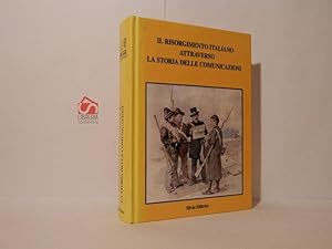 Il Risorgimento italiano attraverso la storia delle comunicazioni. Catalogo della mostra