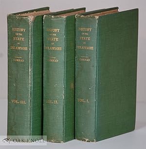 HISTORY OF THE STATE OF DELAWARE FROM THE EARLIEST SETTLEMENTS TO THE YEAR 1907