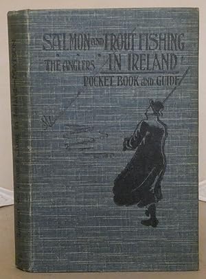 Salmon & Trout Fishing in Ireland: The Angler's pocket-Book and Guide