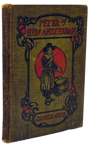 Peter of New Amsterdam. A Story of Old New York