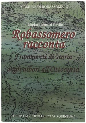 ROBASSOMERO RACCONTA. Frammenti di storia dagli albori all'Ottocento.: