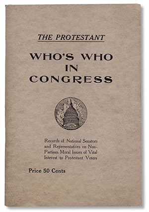 The Protestant Who's Who in Congress. Records of National Senators and Representatives on Non-Par...